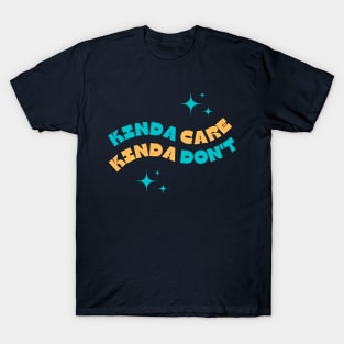 Kinda care kinda don't funny meme T-Shirt